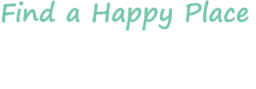 Find a Happy Place