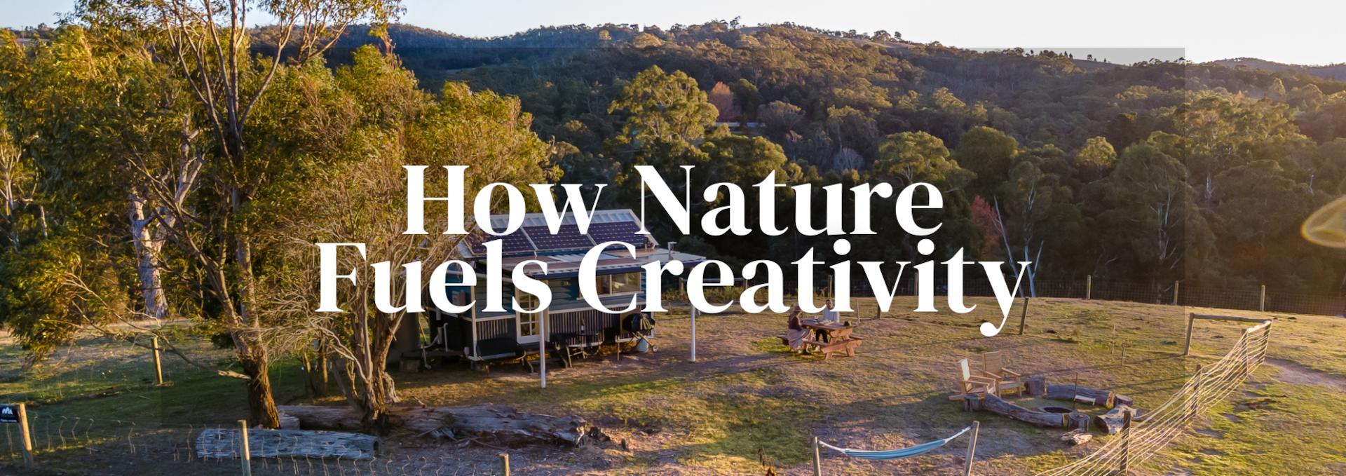 How Nature Fuels Creativity: Why a Tiny Stays Escape is the Reset Your Mind Needs
