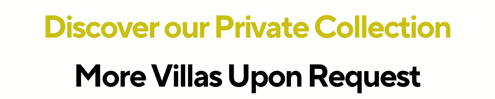 Discover our Private Collection