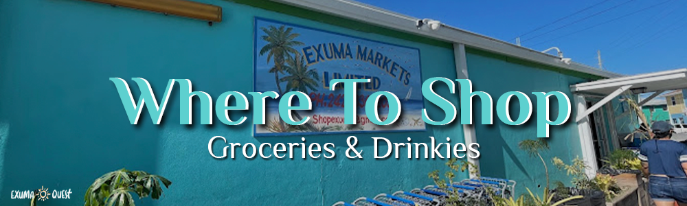 Where to buy groceries and drinks on Grand Exuma
